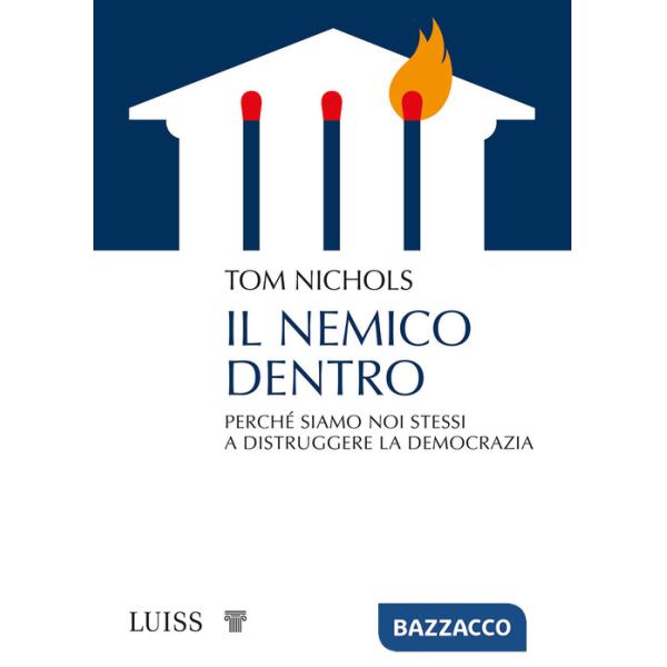 Nemico dentro. Perché siamo noi stessi a distruggere la democrazia (Il)