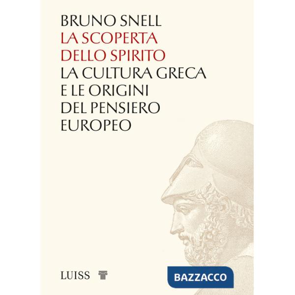 Scoperta dello spirito. La cultura greca e le origini del pensiero europeo (La)