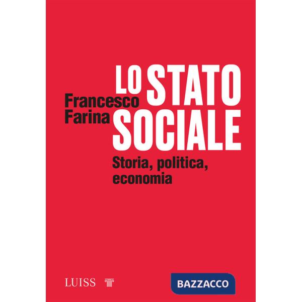 Stato sociale. Storia, politica, economia (Lo)