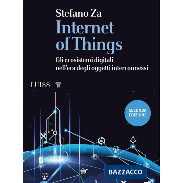 Internet of things. Gli ecosistemi digitali nell'era degli oggetti interconnessi