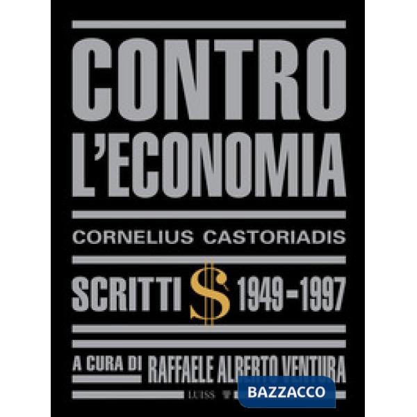 Contro l'economia. Scritti 1949-1997
