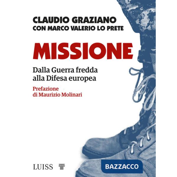 Missione. Dalla guerra fredda alla Difesa europea