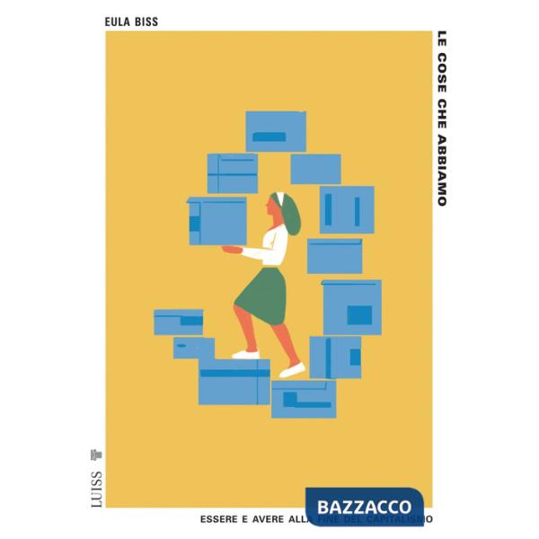 Cose che abbiamo. Essere e avere alla fine del capitalismo (Le)