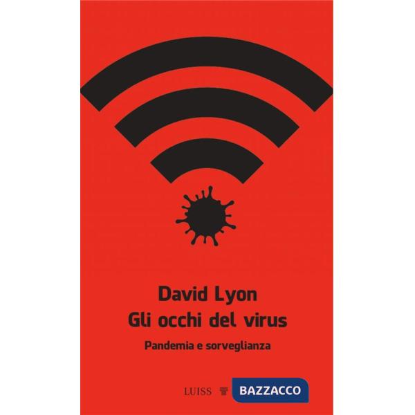 Occhi del virus. Pandemia e sorveglianza (Gli)
