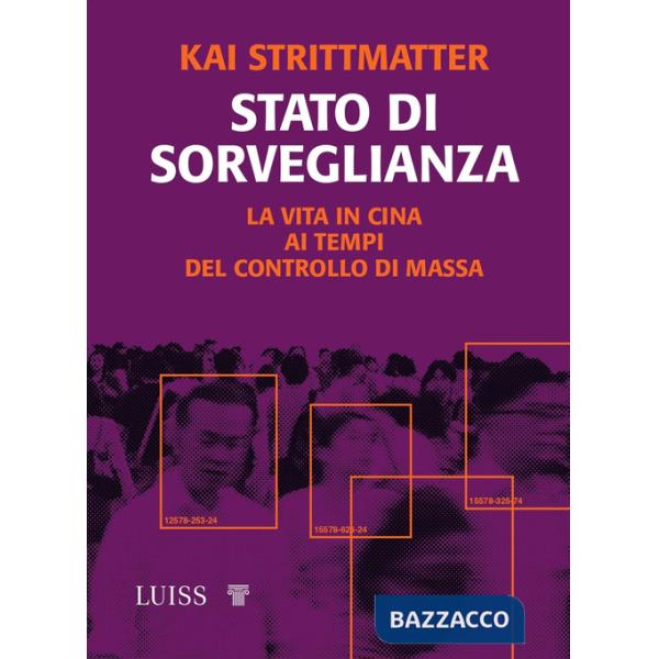 Stato di sorveglianza. La vita in Cina ai tempi del controllo di massa