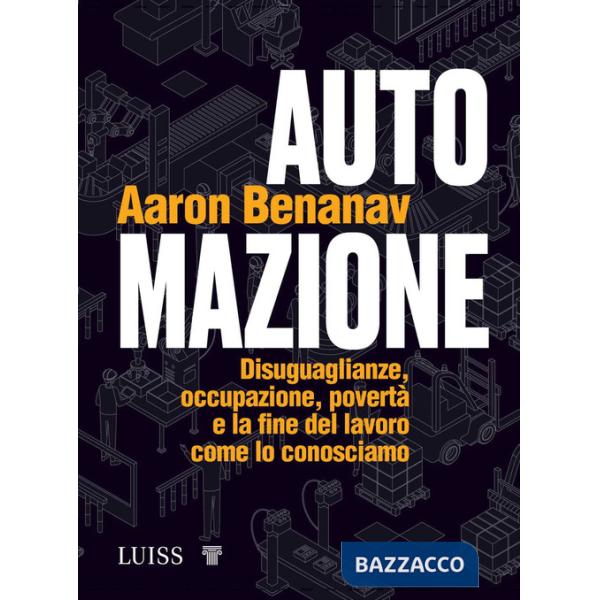 Automazione. Disuguaglianze, occupazione, povertà e la fine del lavoro come lo conosciamo