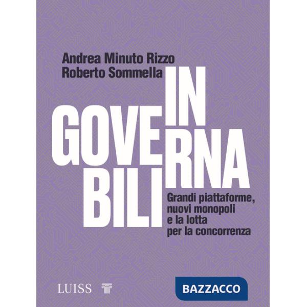 Ingovernabili. Grandi piattaforme, nuovi monopoli e la lotta per la concorrenza