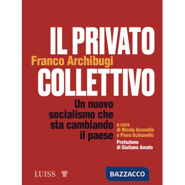 Privato collettivo. Un nuovo socialismo che sta cambiando il Paese (Il)