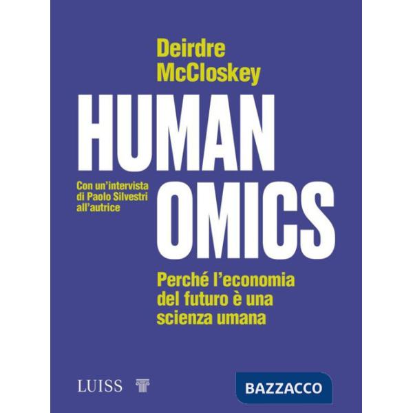 Humanomics. Perché l'economia del futuro è una scienza umana