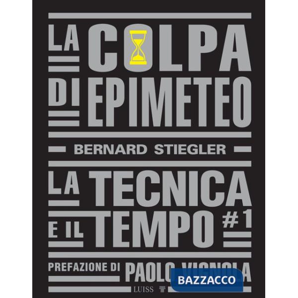 Colpa di Epimeteo (La). Vol. 1: La tecnica e il tempo