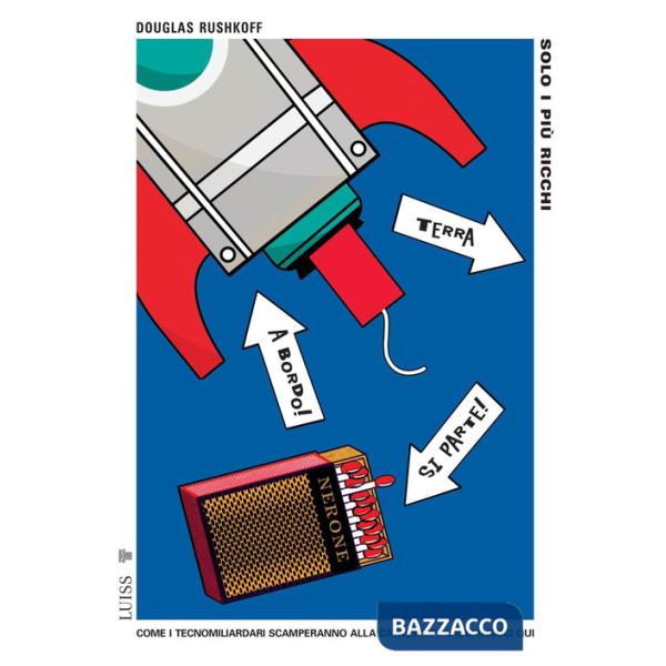 Solo i più ricchi come i tecnomiliardari scamperanno alla catastrofe lasciandoci qui