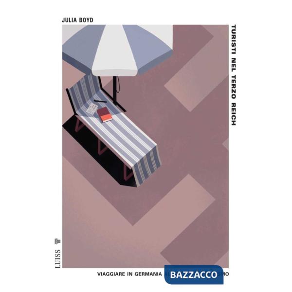 Turisti nel Terzo Reich. Viaggiare in Germania all'epoca del nazismo