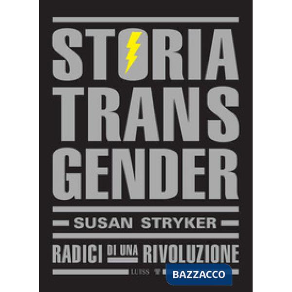 Storia transgender. Radici di una rivoluzione