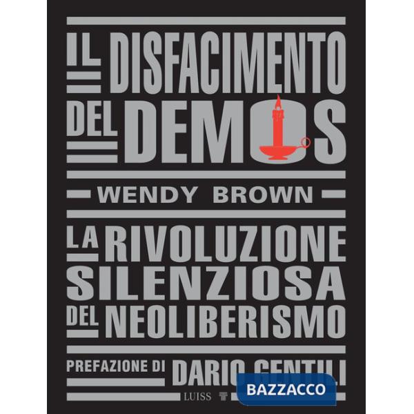 Disfacimento del demos. La rivoluzione silenziosa del neoliberismo (Il)