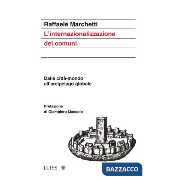 Internazionalizzazione dei comuni. Dalle città-mondo all'arcipelago globale (L')