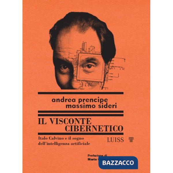 Visconte cibernetico. Italo Calvino e il sogno dell'intelligenza artificiale (Il)