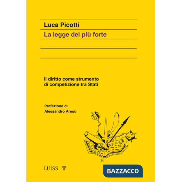 Legge del più forte. Il diritto come strumento di competizione tra Stati (La)