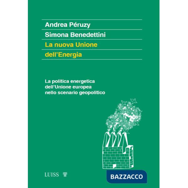 Nuova Unione dell'Energia. La politica energetica dell'Unione europea nello scenario geopolitico (La)