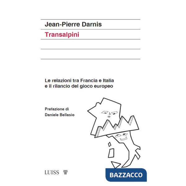 Transalpini. Le relazioni tra Francia e Italia e il rilancio del gioco europeo