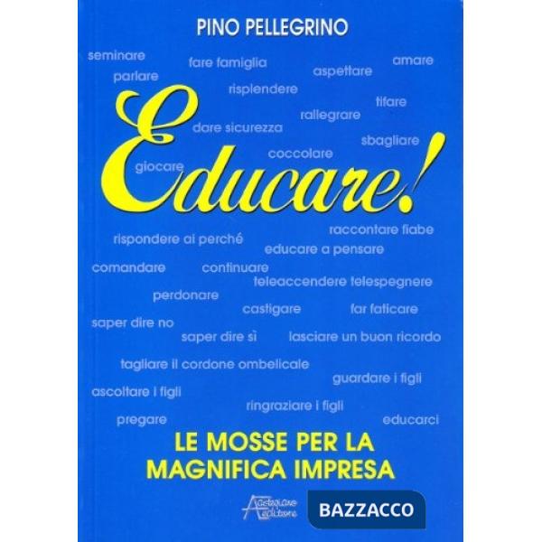 Educare! Le mosse per la magnifica impresa
