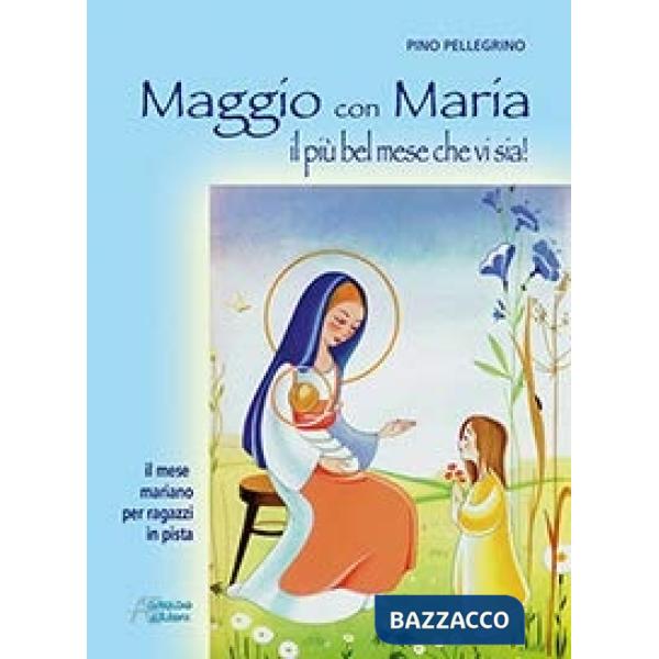 Maggio con Maria il più bel mese che vi sia!