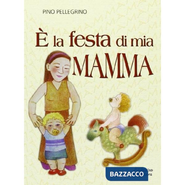 È la festa di mia mamma