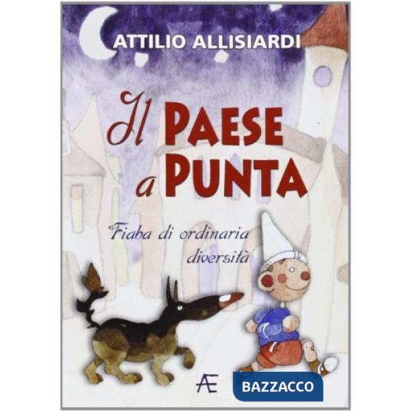 Paese a punta. Fiaba di ordinaria diversità. Ediz. illustrata (Il)