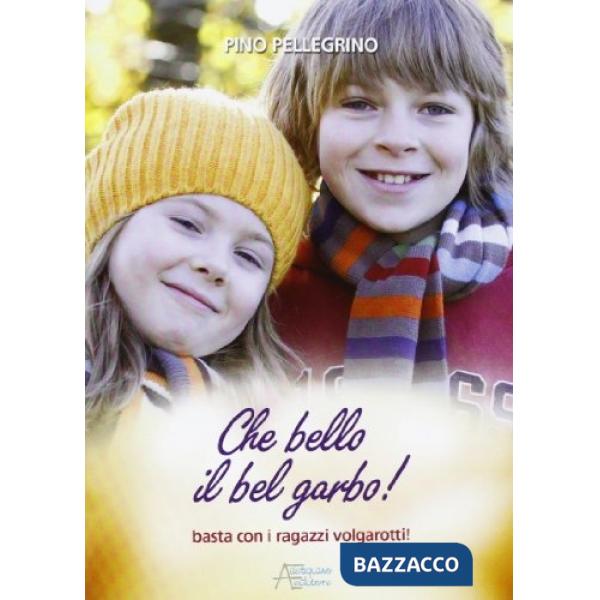 Che bello il bel garbo!