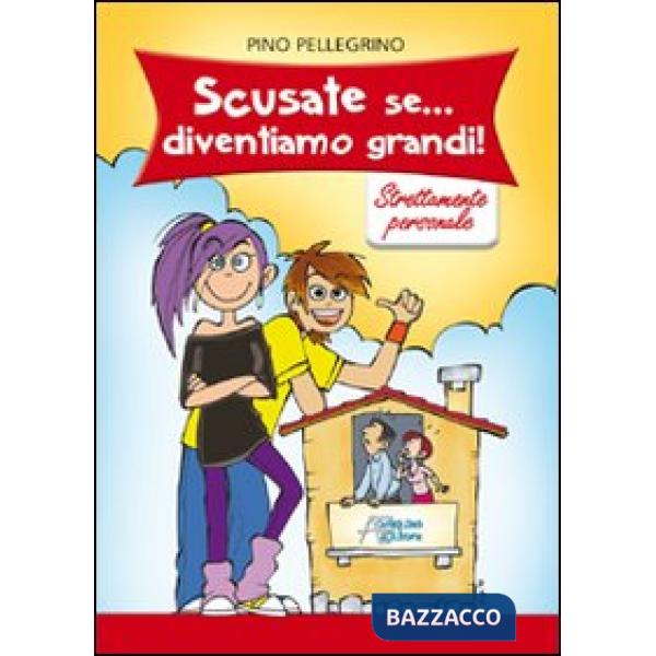 Scusate se... diventiamo grandi. Strettamente personale