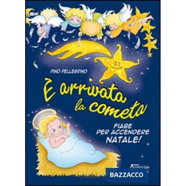 È arrivata la cometa. Fiabe per accendere il Natale