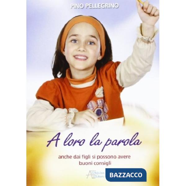 A loro la parola. Anche da figli si possono avere buoni consigli