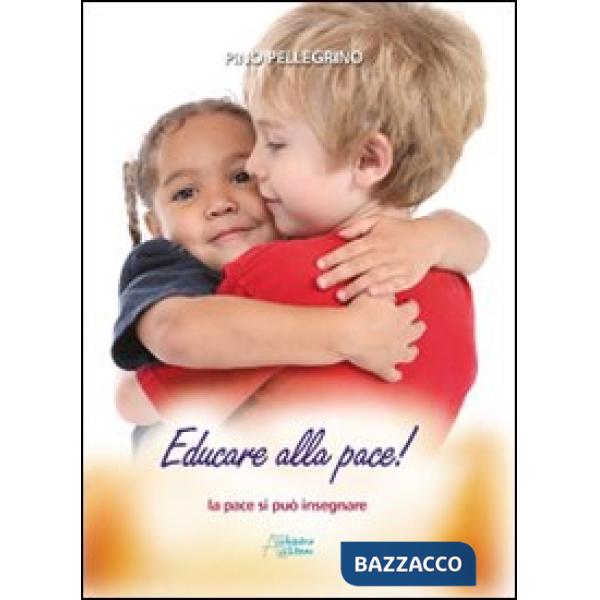 Educare alla pace! La pace si può insegnare