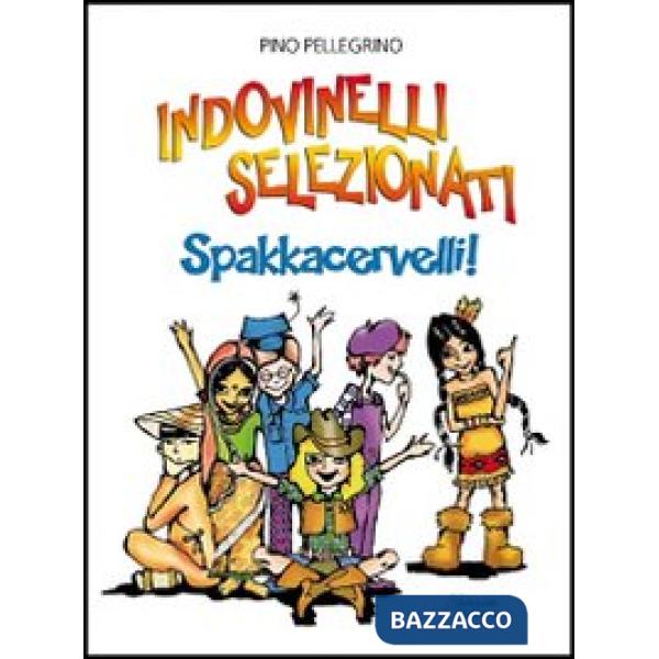 Indovinelli selezionati. Spakkacervelli!