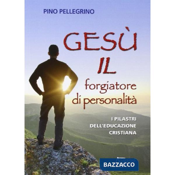 Gesù il forgiatore di personalità