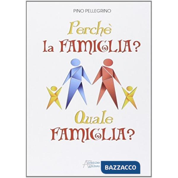 Perché la famiglia? Quale famiglia?