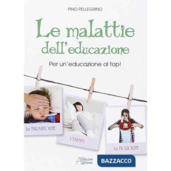 Malattie dell'educazione. Per un'educazione al top! (Le)