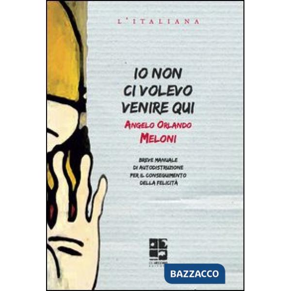 Io non ci volevo venire qui