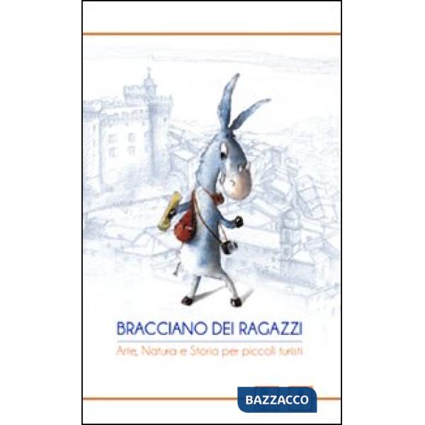 Bracciano dei ragazzi. Arte, natura e storia per piccoli turisti