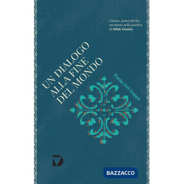 Dialogo alla fine del mondo. Limine, generatività e memoria nella poetica di Hilde Domin (Un)