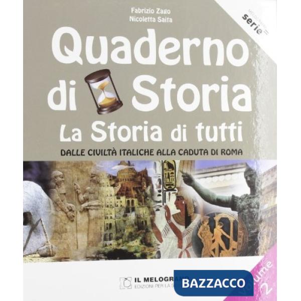 Quaderno di storia. La storia di tutti. Per la Scuola media (Il). Vol. 2: Dalle civiltà italiche alla caduta di Roma