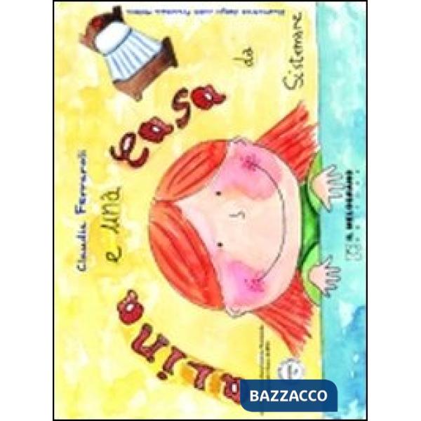 Alina e una casa da sistemare. Ediz. illustrata