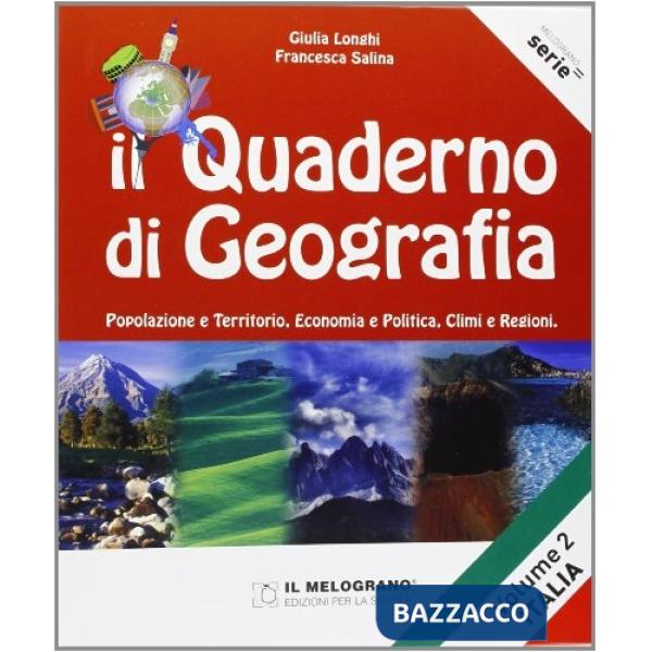 Quaderno di geografia. Popolazione e territorio, economia e politica, climi e regioni. Per la Scuola media (Il). Vol. 2: Italia