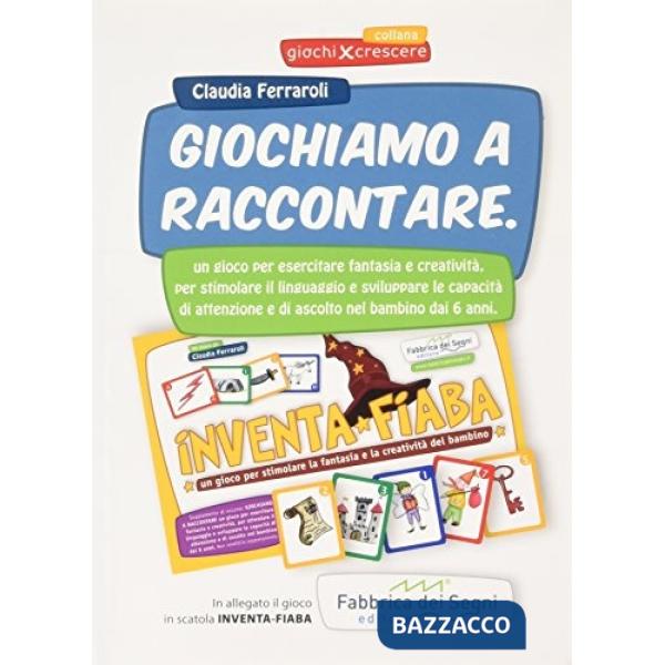 Giochiamo a raccontare. Un gioco per esercitare fantasia e creatività. Con gadget