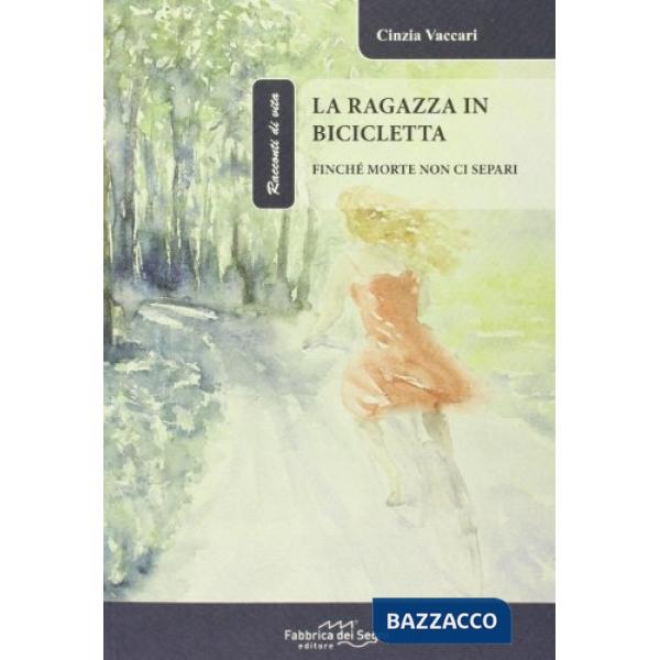 Ragazza in bicicletta. Finché morte non ci separi (La)
