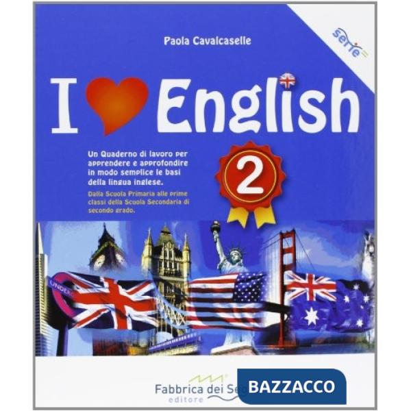 I love english. Un quaderno di lavoro per apprendere e approfondire in modo semplice le basi della lingua inglese. Per la Scuola