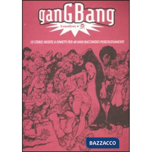 Gang bang. Il manifesto. 10 storie inedite a fumetti per 40 anni raccontati pericolosamente