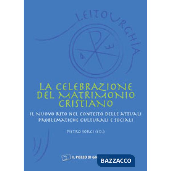 Celebrazione del matrimonio cristiano. Il nuovo rito nel contesto delle attuali problematiche culturali e sociali (La)