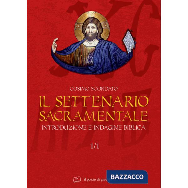 Settenario sacramentale (Il). Vol. 1/1: Introduzione e indagine biblica