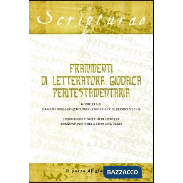 Frammenti di letteratura giudaica peritestamentaria. Giubilei 1-21. Oracoli sibillini (Prologo, Libri I, III, IV, V Frammenti 1