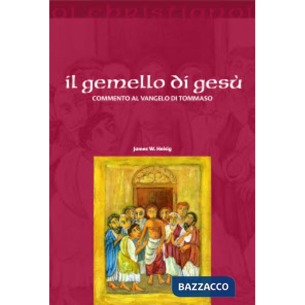 Gemello di Gesù. Commento al vangelo di Tommaso (Il)